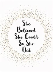 She Believed She Could So She Did: Inspirational Quotes for Women cena un informācija | Enciklopēdijas, uzziņu literatūra | 220.lv