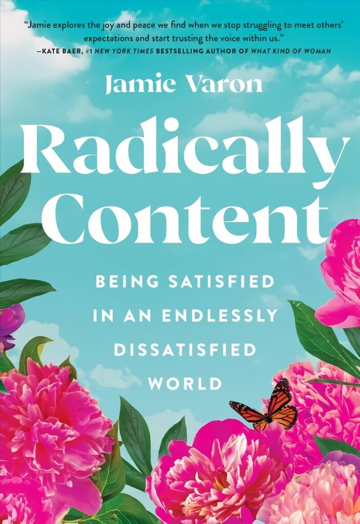 Radically Content: Being Satisfied in an Endlessly Dissatisfied World cena un informācija | Pašpalīdzības grāmatas | 220.lv