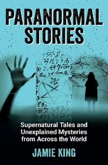Paranormal Stories: Supernatural Tales and Unexplained Mysteries from Across the World цена и информация | Самоучители | 220.lv