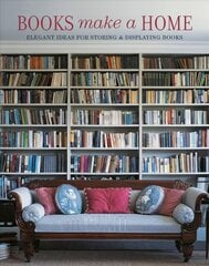 Books Make A Home: Elegant Ideas for Storing and Displaying Books cena un informācija | Pašpalīdzības grāmatas | 220.lv