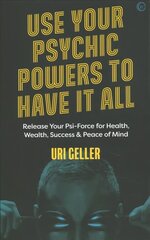 Use Your Psychic Powers to Have It All: Release Your Psi-Force for Health, Wealth, Success & Peace of Mind 0th New edition cena un informācija | Pašpalīdzības grāmatas | 220.lv