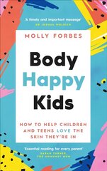 Body Happy Kids: How to help children and teens love the skin they're in cena un informācija | Pašpalīdzības grāmatas | 220.lv