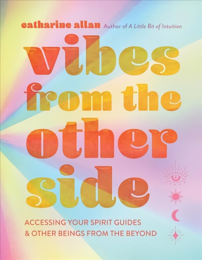 Vibes from the Other Side: Accessing Your Spirit Guides & Other Beings from the Beyond цена и информация | Pašpalīdzības grāmatas | 220.lv