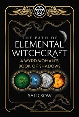Path of Elemental Witchcraft: A Wyrd Woman's Book of Shadows цена и информация | Самоучители | 220.lv