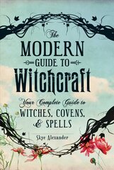 Modern Guide to Witchcraft: Your Complete Guide to Witches, Covens, and Spells cena un informācija | Pašpalīdzības grāmatas | 220.lv