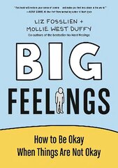 Big Feelings: How to Be Okay When Things Are Not Okay Main цена и информация | Самоучители | 220.lv