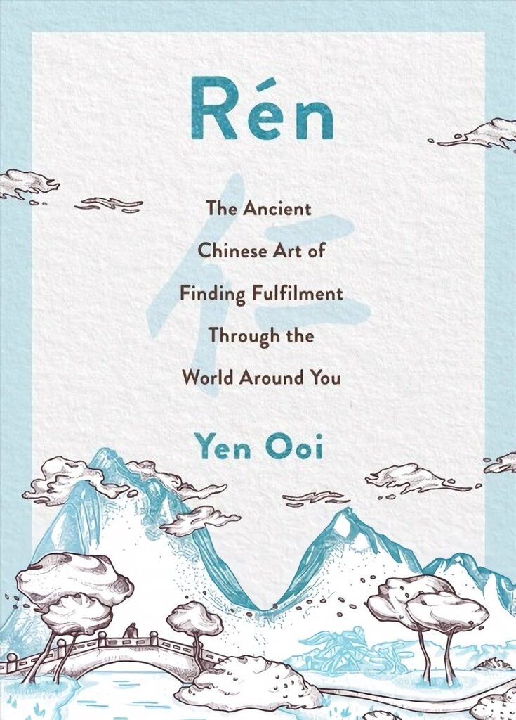 Ren: The Ancient Chinese Art of Finding Peace and Fulfilment cena un informācija | Pašpalīdzības grāmatas | 220.lv