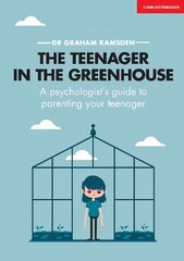 Teenager In The Greenhouse: A psychologist's guide to parenting your teenager: A psychologist's guide to parenting your teenager cena un informācija | Pašpalīdzības grāmatas | 220.lv