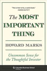 Most Important Thing: Uncommon Sense for the Thoughtful Investor cena un informācija | Pašpalīdzības grāmatas | 220.lv