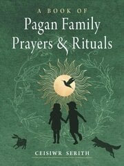 Book of Pagan Family Prayers and Rituals cena un informācija | Pašpalīdzības grāmatas | 220.lv