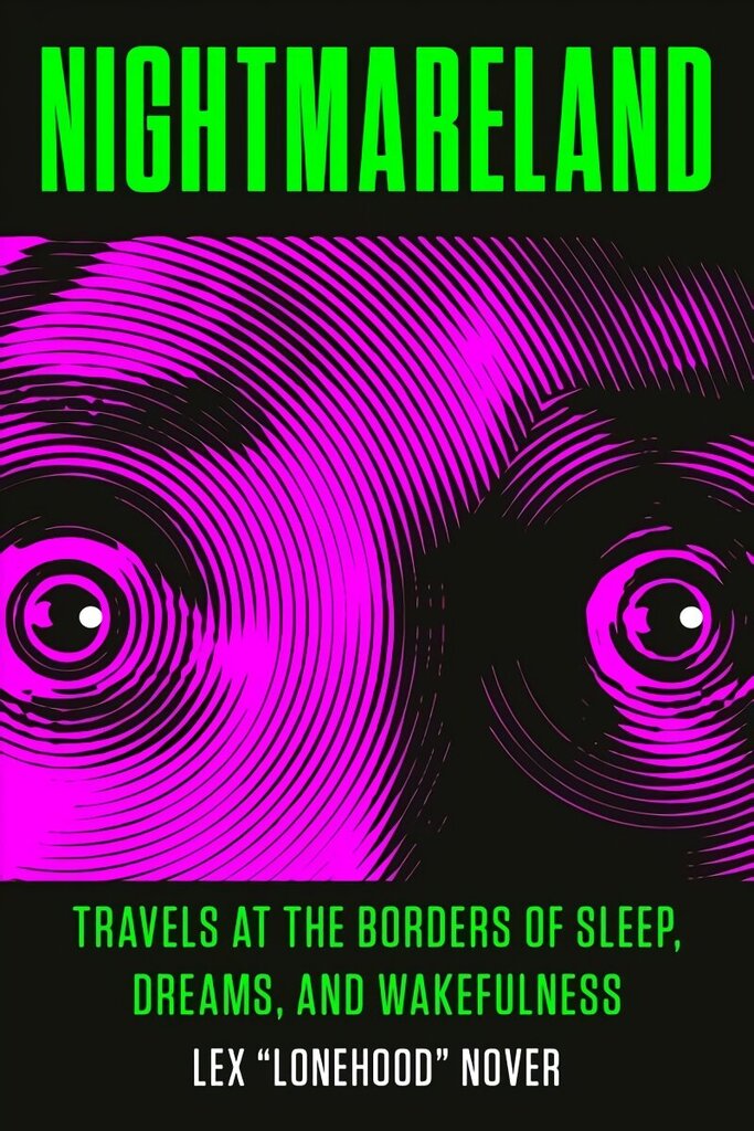 Nightmareland: Travels at the Borders of Sleep, Dreams, and Wakefulness cena un informācija | Pašpalīdzības grāmatas | 220.lv