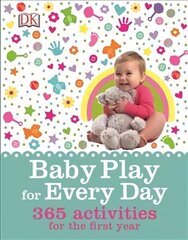 Baby Play for Every Day: 365 Activities for the First Year cena un informācija | Pašpalīdzības grāmatas | 220.lv