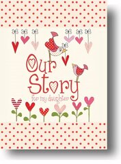 Our Story, for My Daughter cena un informācija | Pašpalīdzības grāmatas | 220.lv