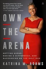 Own the Arena: Getting Ahead, Making a Difference, and Succeeding as the Only One цена и информация | Самоучители | 220.lv