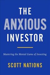 Anxious Investor: Mastering the Mental Game of Investing cena un informācija | Pašpalīdzības grāmatas | 220.lv