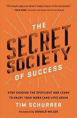 Secret Society of Success: Stop Chasing the Spotlight and Learn to Enjoy Your Work (and Life) Again цена и информация | Самоучители | 220.lv