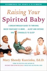 Raising Your Spirited Baby: A Breakthrough Guide to Thriving When Your Baby Is More . . . Alert and Intense and Struggles to Sleep цена и информация | Самоучители | 220.lv