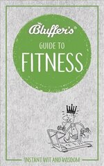 Bluffer's Guide to Fitness: Instant wit and wisdom cena un informācija | Pašpalīdzības grāmatas | 220.lv