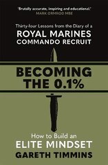 Becoming the 0.1%: Thirty-four lessons from the diary of a Royal Marines Commando Recruit цена и информация | Самоучители | 220.lv