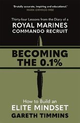 Becoming the 0.1%: Thirty-four lessons from the diary of a Royal Marines Commando Recruit cena un informācija | Pašpalīdzības grāmatas | 220.lv