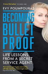 Becoming Bulletproof: Life Lessons from a Secret Service Agent cena un informācija | Pašpalīdzības grāmatas | 220.lv