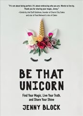 Be That Unicorn: Find Your Magic, Live Your Truth, and Share Your Shine цена и информация | Самоучители | 220.lv