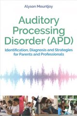 Auditory Processing Disorder (APD): Identification, Diagnosis and Strategies for Parents and Professionals cena un informācija | Pašpalīdzības grāmatas | 220.lv