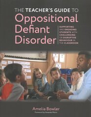 Teacher's Guide to Oppositional Defiant Disorder: Supporting and Engaging Students with Challenging or Disruptive Behaviour in the Classroom cena un informācija | Sociālo zinātņu grāmatas | 220.lv