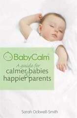 BabyCalm: A Guide for Calmer Babies and Happier Parents cena un informācija | Pašpalīdzības grāmatas | 220.lv