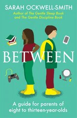 Between: A guide for parents of eight to thirteen-year-olds cena un informācija | Pašpalīdzības grāmatas | 220.lv