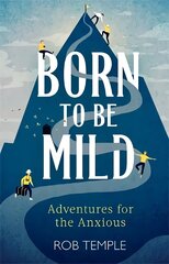 Born to be Mild: Adventures for the Anxious cena un informācija | Pašpalīdzības grāmatas | 220.lv