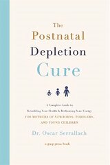 Postnatal Depletion Cure: A Complete Guide to Rebuilding Your Health and Reclaiming Your Energy for Mothers of Newborns, Toddlers and Young Children cena un informācija | Pašpalīdzības grāmatas | 220.lv