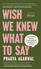 Wish We Knew What to Say: Talking with Children About Race цена и информация | Самоучители | 220.lv