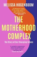 Motherhood Complex: The Story of Our Changing Selves cena un informācija | Pašpalīdzības grāmatas | 220.lv