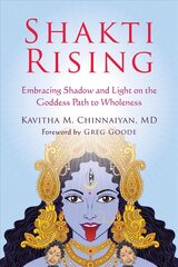 Shakti Rising: Embracing Shadow and Light on the Goddess Path to Wholeness cena un informācija | Pašpalīdzības grāmatas | 220.lv