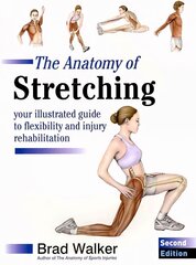Anatomy of Stretching: Your Illustrated Guide to Flexibility and Injury Rehabilitation 2nd Revised edition цена и информация | Самоучители | 220.lv