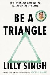 Be A Triangle: How I Went From Being Lost to Getting My Life into Shape cena un informācija | Pašpalīdzības grāmatas | 220.lv
