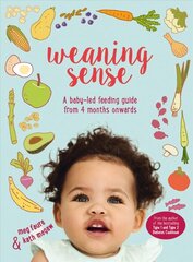 Weaning Sense: A Baby-LED Feeding Guide from 4 Months Onwards cena un informācija | Pašpalīdzības grāmatas | 220.lv