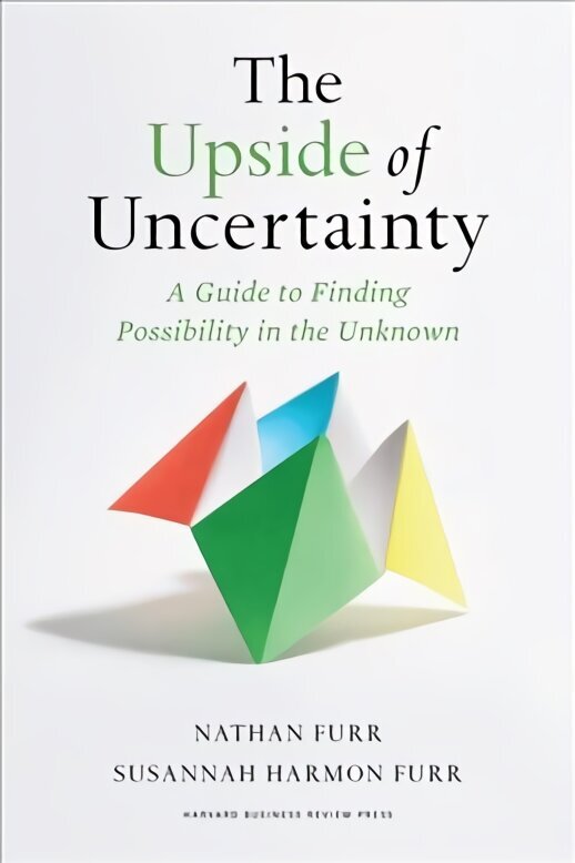 Upside of Uncertainty: A Guide to Finding Possibility in the Unknown цена и информация | Ekonomikas grāmatas | 220.lv