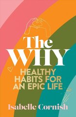 The Why: Healthy habits for an epic life cena un informācija | Pašpalīdzības grāmatas | 220.lv