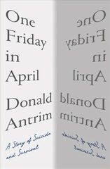 One Friday in April: A Story of Suicide and Survival cena un informācija | Pašpalīdzības grāmatas | 220.lv