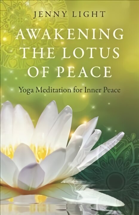 Awakening the Lotus of Peace: Yoga Meditation for Inner Peace cena un informācija | Pašpalīdzības grāmatas | 220.lv