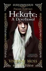 Pagan Portals - Hekate - A Devotional: A Devotional цена и информация | Самоучители | 220.lv