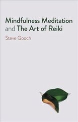 Mindfulness Meditation and The Art of Reiki - The Road to Liberation cena un informācija | Pašpalīdzības grāmatas | 220.lv