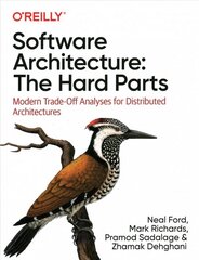 Software Architecture: The Hard Parts: Modern Trade-Off Analyses for Distributed Architectures cena un informācija | Ekonomikas grāmatas | 220.lv