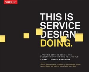 This is Service Design Doing: Applying Service Design Thinking in the Real World цена и информация | Книги по экономике | 220.lv