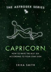 Astrosex: Capricorn: How to have the best sex according to your star sign cena un informācija | Pašpalīdzības grāmatas | 220.lv