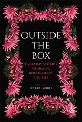 Outside the Box: Everyday stories of death, bereavement and life cena un informācija | Pašpalīdzības grāmatas | 220.lv