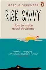 Risk Savvy: How To Make Good Decisions cena un informācija | Pašpalīdzības grāmatas | 220.lv