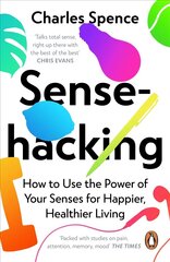 Sensehacking: How to Use the Power of Your Senses for Happier, Healthier Living cena un informācija | Ekonomikas grāmatas | 220.lv